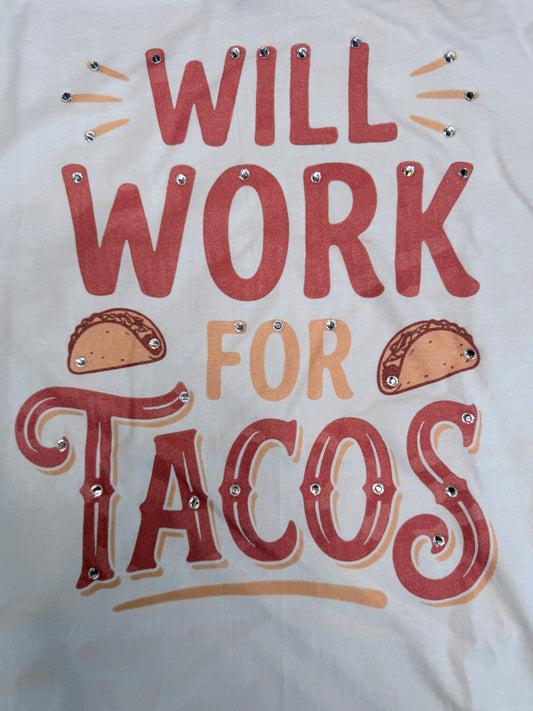 Will Work For Tacos T-Shirt - ERR Original *Final Sale*