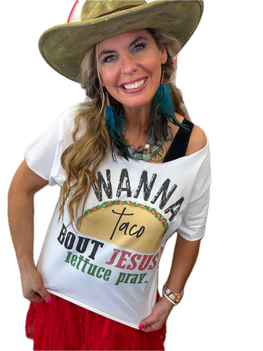 Wanna Taco Bout Jesus? T-Shirt (Christy Style)- ERR Original *Final Sale*